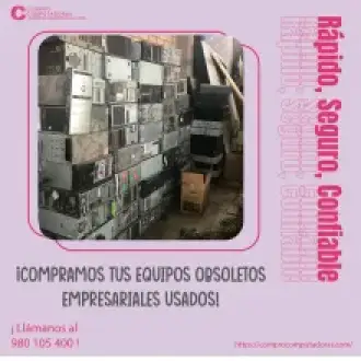 TIENES EQUIPOS OBSOLETOS NOSOTROS LO COMPRAMOS 