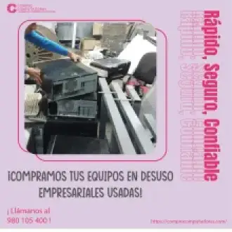 TIENES EQUIPOS EN DESUSO NOSOTROS LO COMPRAMOS 