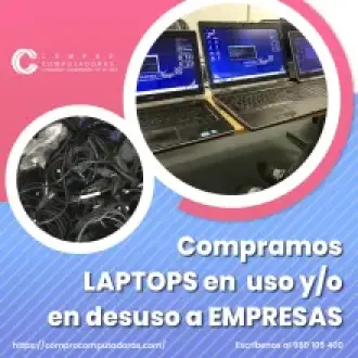 TIENES LAPTOS EN DESUSO LO COMPRAMOS 